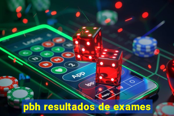 pbh resultados de exames